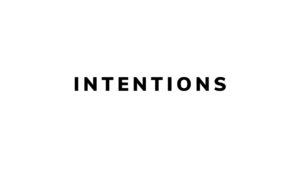 INTENTIONS