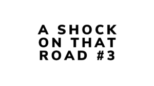 A SHOCK ON THAT ROAD #3